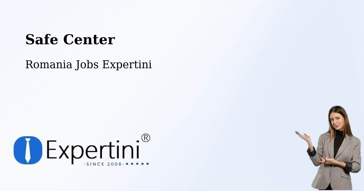 Safety Center – Rohia - Romania Jobs Expertini